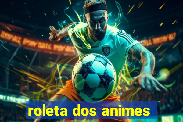 roleta dos animes